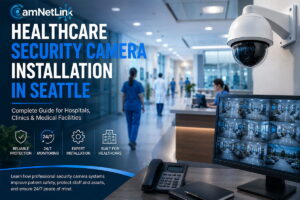 Healthcare Security Camera Installation Seattle
